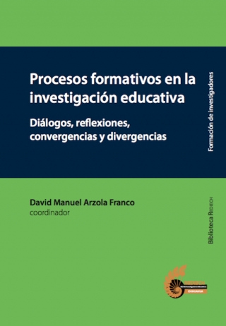 Procesos formativos en la investigación educativa Diálogos, reflexiones, convergencias y divergencias